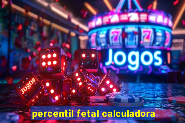 percentil fetal calculadora